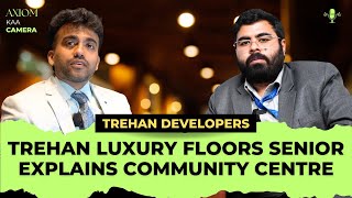 Trehan Luxury Floors Senior Explains Community Centre #gurgaonrealestate