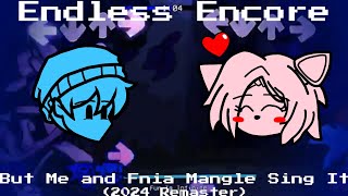 "Endless Love" - FnF Endless Encore But Me and Fnia Mangle Sing It (2024 Remaster)