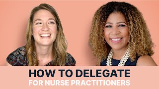 How to Delegate Effectively as a Nurse Practitioner