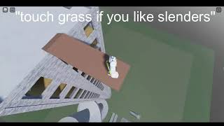 touch grass if you like slenders