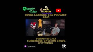 People Eat W/ Their Eyes Tommy Stojak and the Restaurant Business Local Leaders The Podcast #143