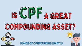 6 Reasons Why CPF Is A Great Compounding Asset! Power of Compounding [Part 2]