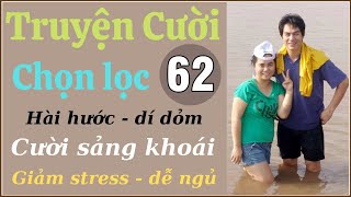 Tuyển Tập  truyện cười hay P62 - Tiếu Lâm đặc sắc