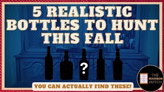 5 Realistic Bottles to Hunt This Fall | Great Bourbon You Can Actually Find!