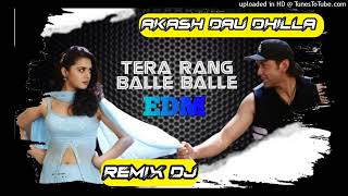 Tera Rang Balle Balle _ EDM DJ AKASH DHILLA