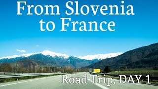 ROAD TRIP FROM SLOVENIA TO FRANCE | My Travel Journal