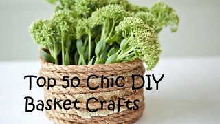 Top 50 Chic DIY Basket Crafts