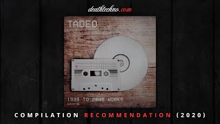 DT:Recommends | Tadeo - 1999 to 2008 Works (2020) Compilation