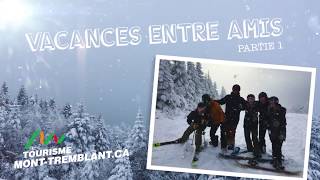 Un week-end entre amis à Mont-Tremblant - PARTIE 1