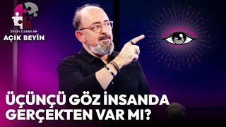 Üçüncü Göz İnsanda Gerçekten Var mı? | Sinan Canan ile Açık Beyin