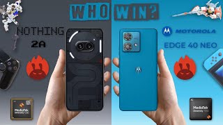 NOTHING PHONE 2A VS MOTOROLA EDGE 40 NEO | FULL SPEC DETAILED COMPARISON ❤️‍🔥 SATISFYING REVIEW 📱