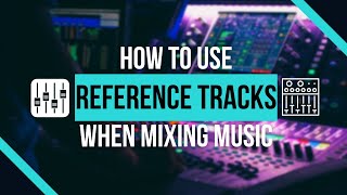 How to use REFERENCE TRACKS when MIXING MUSIC | Ableton Live 2021