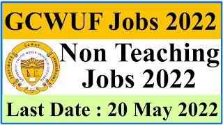 GCWUF JOBS 2022 || GCWUF Non-Teaching Staff Jobs 2022