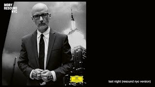 moby - 'Last Night' (Resound NYC version) (Official Audio)