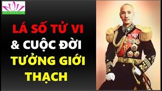 LÁ SỐ TỬ VI & CUỘC ĐỜI TƯỞNG GIỚI THẠCH