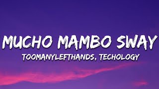 TOOMANYLEFTHANDS, TECHOLOGY - Mucho Mambo Sway (lyrics)