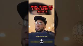 ANUEL AFIRMA QUE MESSI ES AUTISTA