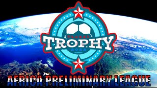 The Global Trophy 2022 | African Qualifiers | Preliminary League