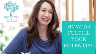 How to fulfill your potential