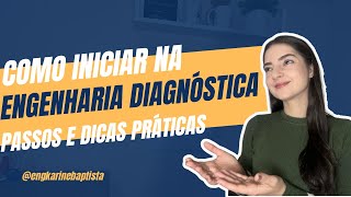 Como iniciar na engenharia diagnostica - passos e dicas práticas