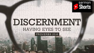 Discernment - Having Eyes to See (Proverbs 23:6): YouTube Sermon Shorts