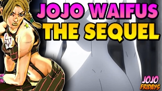 JOJO WAIFUS: The Sequel - JoJo's Bizarre Adventure Explained Discussion #JoJoFridays