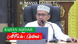 H. Masse Laibu, Lc ( Kajian Aqidah ) " Al Fa’lu ( Optimis )