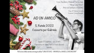 AD UN AMICO - S. Natale 2022 - "Concerto per Gabriele" della Banda di Verdello - 17 dicembre 2022