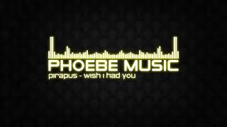 Pirapus - Wish I Had You | DnB | Phoebe Music