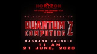 Boltzmann Session: Quantum Computing 2