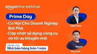 Prime Day - Cơ Hội Bứt Phá Doanh Nghiệp. Cập nhật công cụ & tối ưu khuyến mãi | Amazon Live Webinar