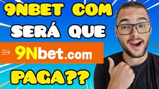 9NBET PAGA MESMO? 9NBET COM É CONFIÁVEL? 9NBET COM SLOTS CASSINO