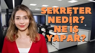 Sekreter Nedir? Sekreter Görevleri