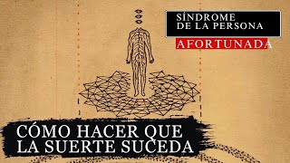 Cómo convertirse en el ser humano más afortunado del mundo