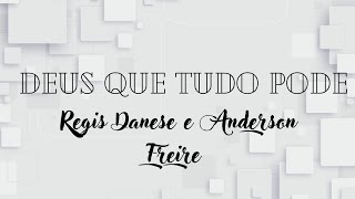 Deus que tudo pode ( Regis Danese e Anderson freire)