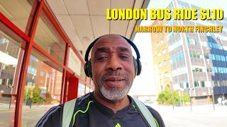 London Bus Route SL10 Full Journey From Harrow Bus Station To North Finchley: SUPERLOOP