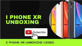 I Phone XR Unboxing