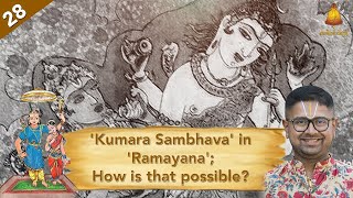 Ep 28  | Bala Kandam   'Kumara Sambhava' in 'Ramayana'; How is that possible | Dushyanth Sridhar