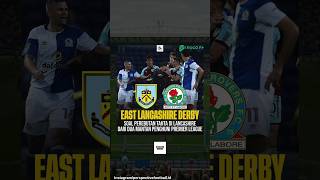 east lancashire derby - perebutan tahta dan adu gengsi lancashire antara blackburn rovers vs burnley