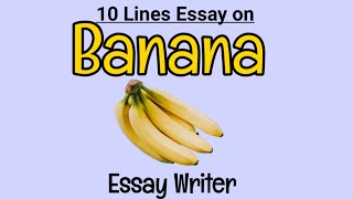 Banana || 10 Lines Essay on Banana || Short Essay on Banana ‎@Essay Writer  