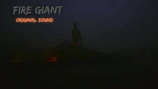 Fire Giant - Original Sound  -Short Sound-