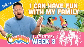 I Can Have Fun With My Family | Ohana (2023) | Elementary Week 3