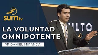 LA VOLUNTAD OMNIPOTENTE - Pr Daniel Miranda || Culto Divino SUMtv