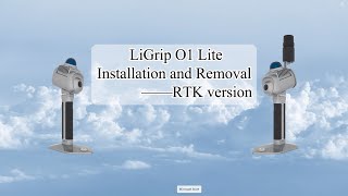 LiGrip O1 Lite Installation and Removal - RTK Version