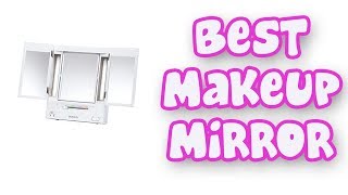 BEST MAKEUP MIRRORS 2019