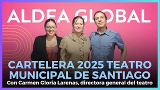 Carmen Gloria Larenas conversó sobre la temporada 2025 del Teatro Municipal #AldeaGlobal