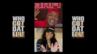 WHO GOT DAT FIRE *EP. 29* : BILLY B : FULL INTERVIEW