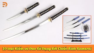 10 loại Kiếm và Đao Sử Dụng Bởi Chiến Binh Samurai