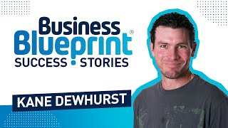 Business Blueprint Success Story - Kane Dewhurst