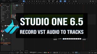 Studio One 6.5 | Recording Live Audio from VST Instruments